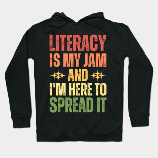 Literacy Is My Jam And I'm Here To Spread It Hoodie